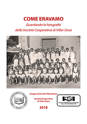 COME ERAVAMO - Guardando le fotografie della Società Cooperativa di Villar Dora - 2018